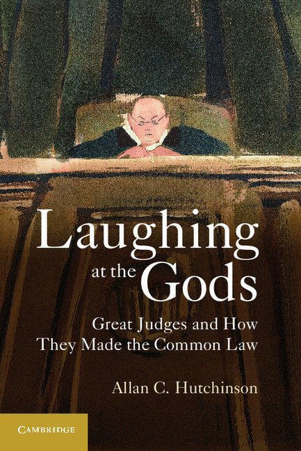 Laughing at the Gods; Great Judges and How They Made the Common Law (Paperback / softback) 9781107662766