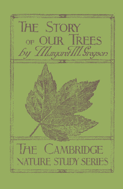 The Story of our Trees; In Twenty-Four Lessons (Paperback / softback) 9781107662780