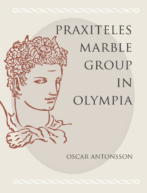 The Praxiteles Marble Group in Olympia (Paperback / softback) 9781107662971