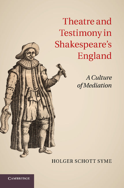 Theatre and Testimony in Shakespeare's England; A Culture of Mediation (Paperback / softback) 9781107663060