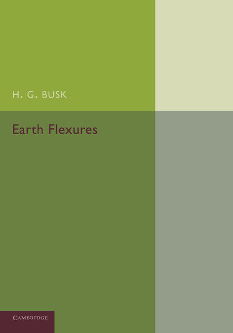 Earth Flexures; Their Geometry and their Representation and Analysis in Geological Selection with Special Reference to the Problem of Oil Finding (Paperback / softback) 9781107663190