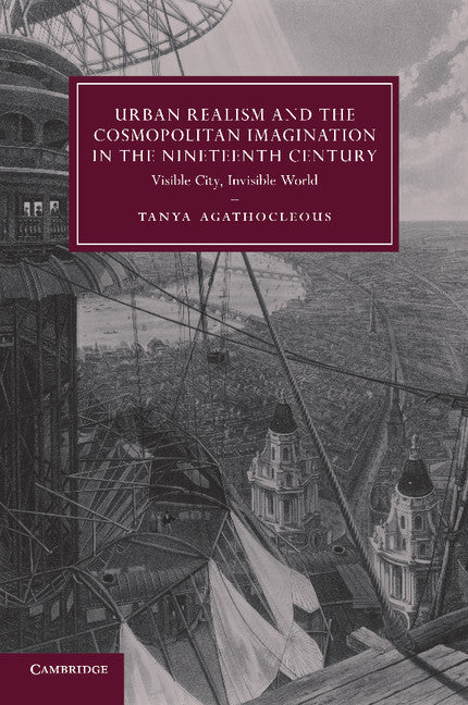Urban Realism and the Cosmopolitan Imagination in the Nineteenth Century; Visible City, Invisible World (Paperback / softback) 9781107663695