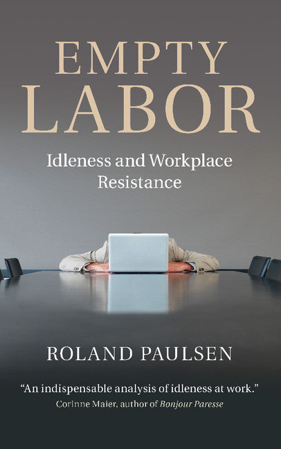 Empty Labor; Idleness and Workplace Resistance (Paperback / softback) 9781107663930