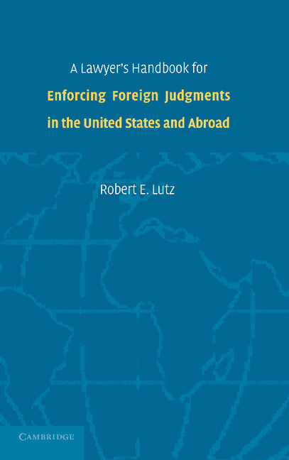 A Lawyer's Handbook for Enforcing Foreign Judgments in the United States and Abroad (Paperback / softback) 9781107663961