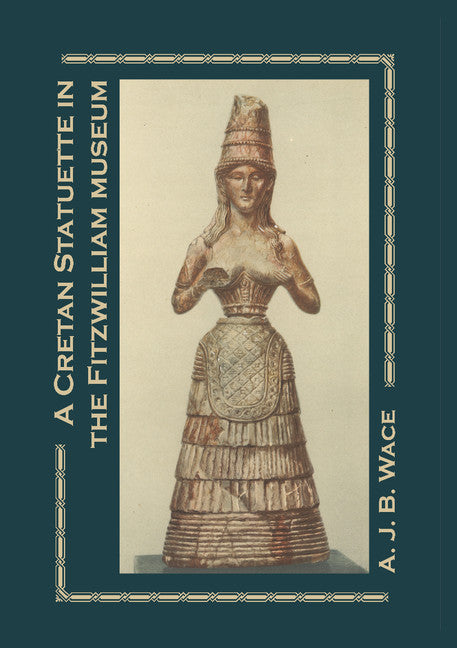 A Cretan Statuette in the Fitzwilliam Museum; A Study in Minoan Costume (Paperback / softback) 9781107664388