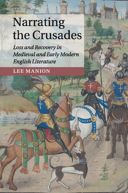 Narrating the Crusades; Loss and Recovery in Medieval and Early Modern English Literature (Paperback / softback) 9781107664715