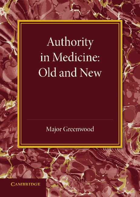 Authority in Medicine: Old and New; The Linacre Lecture 1943 (Paperback / softback) 9781107664982