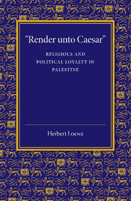 'Render unto Caesar'; Religious and Political Loyalty in Palestine (Paperback / softback) 9781107665040