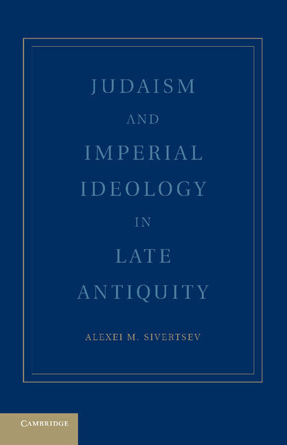 Judaism and Imperial Ideology in Late Antiquity (Paperback / softback) 9781107665231