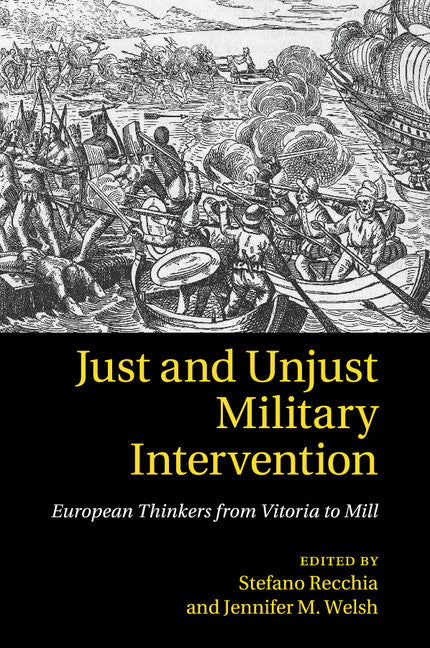 Just and Unjust Military Intervention; European Thinkers from Vitoria to Mill (Paperback / softback) 9781107665491