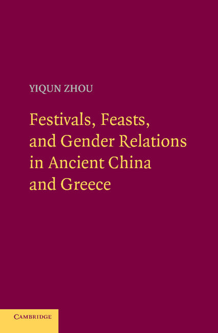 Festivals, Feasts, and Gender Relations in Ancient China and Greece (Paperback / softback) 9781107665507