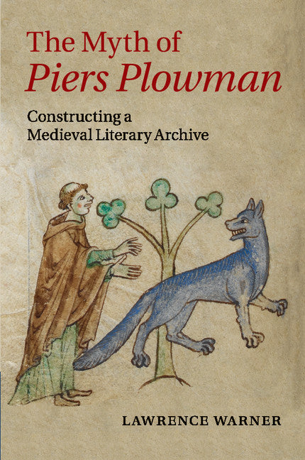 The Myth of Piers Plowman; Constructing a Medieval Literary Archive (Paperback / softback) 9781107665514