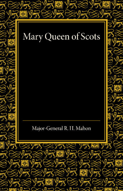 Mary Queen of Scots; A Study of the Lennox Narrative in the University Library at Cambridge (Paperback / softback) 9781107666009