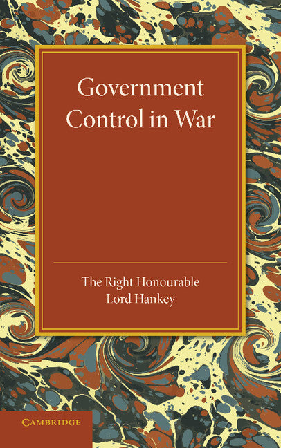 Government Control in War; Lees Knowles Lectures 1945 (Paperback / softback) 9781107666504