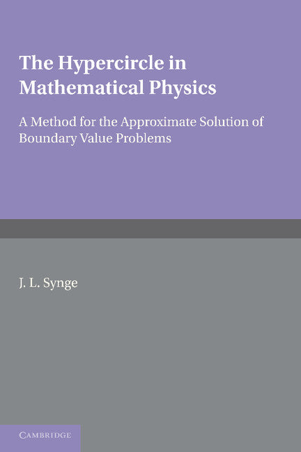 The Hypercircle in Mathematical Physics; A Method for the Approximate Solution of Boundary Value Problems (Paperback / softback) 9781107666559