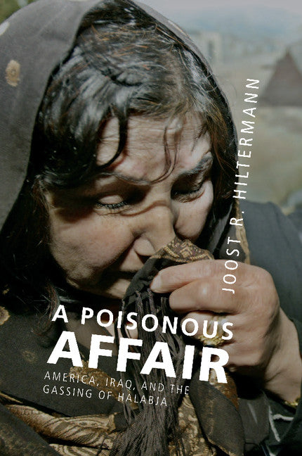 A Poisonous Affair; America, Iraq, and the Gassing of Halabja (Paperback / softback) 9781107666962