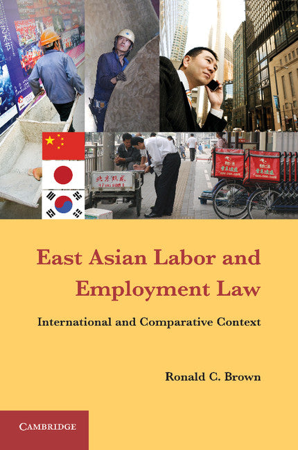 East Asian Labor and Employment Law; International and Comparative Context (Paperback / softback) 9781107667129