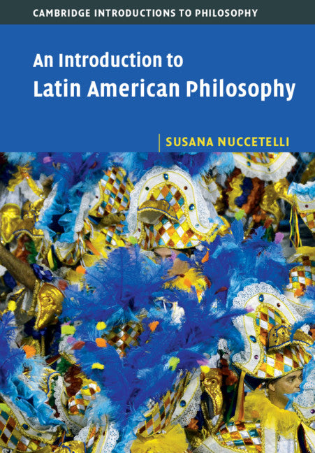 An Introduction to Latin American Philosophy (Paperback / softback) 9781107667181