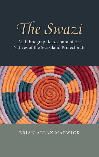 The Swazi; An Ethnographic Account of the Natives of the Swaziland Protectorate (Paperback / softback) 9781107667303