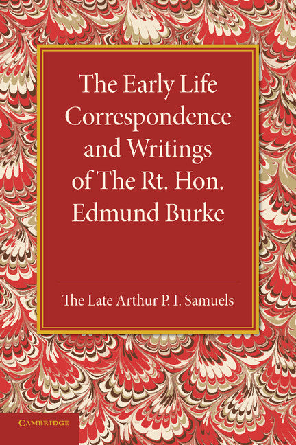 The Early Life Correspondence and Writings of The Rt. Hon. Edmund Burke (Paperback / softback) 9781107667556