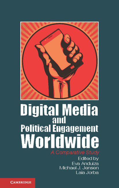 Digital Media and Political Engagement Worldwide; A Comparative Study (Paperback / softback) 9781107668492