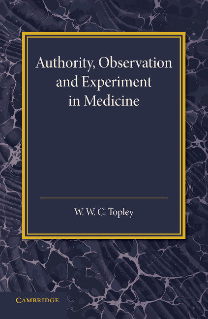 Authority, Observation and Experiment in Medicine; The Linacre Lecture 1940 (Paperback / softback) 9781107668713