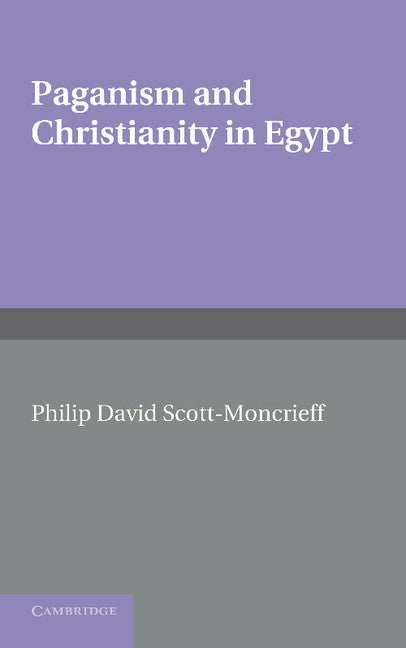 Paganism and Christianity in Egypt (Paperback / softback) 9781107668904