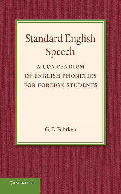 Standard English Speech; A Compendium of English Phonetics for Foreign Students (Paperback / softback) 9781107669109