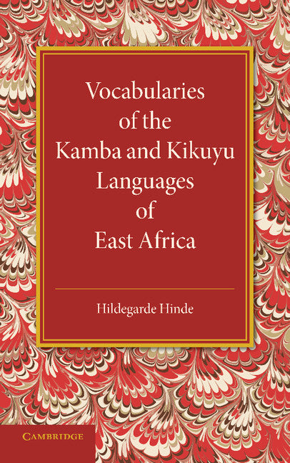 Vocabularies of the Kamba and Kikuyu Languages of East Africa (Paperback / softback) 9781107669123