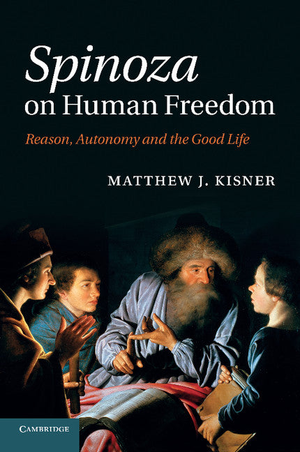 Spinoza on Human Freedom; Reason, Autonomy and the Good Life (Paperback / softback) 9781107669260