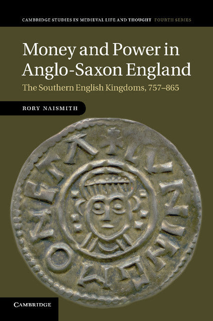 Money and Power in Anglo-Saxon England; The Southern English Kingdoms, 757–865 (Paperback / softback) 9781107669697