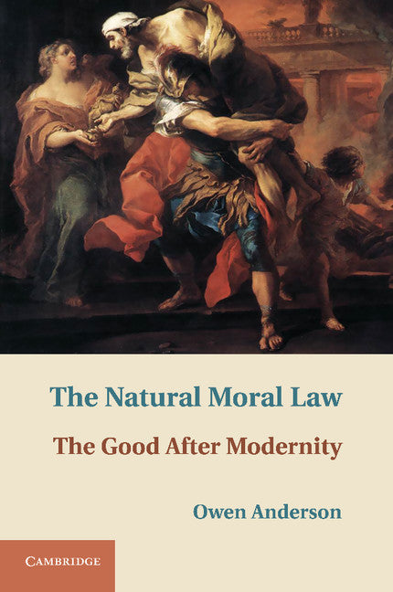 The Natural Moral Law; The Good after Modernity (Paperback / softback) 9781107669758