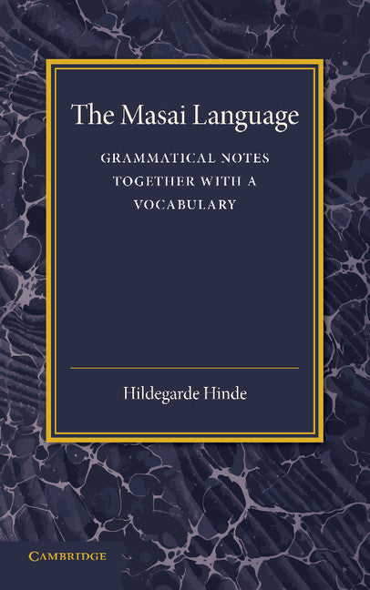 The Masai Language; Grammatical Notes Together with a Vocabulary (Paperback / softback) 9781107669901