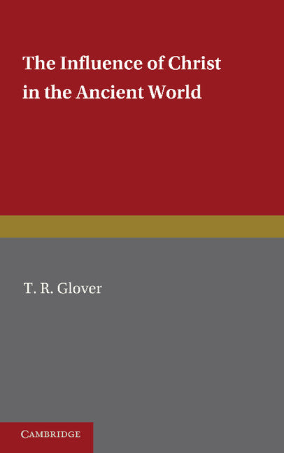 The Influence of Christ in the Ancient World (Paperback / softback) 9781107670211