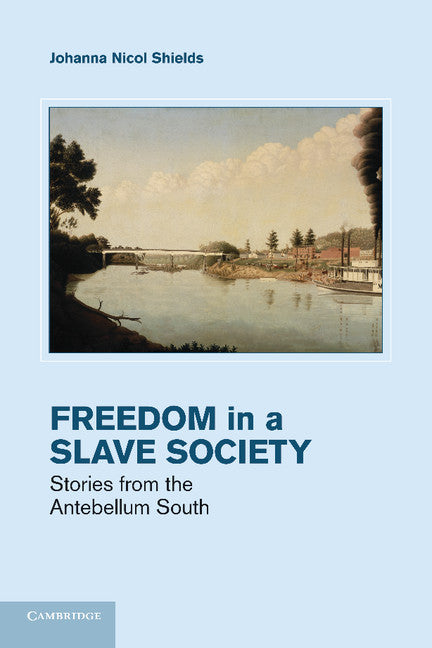 Freedom in a Slave Society; Stories from the Antebellum South (Paperback / softback) 9781107670655