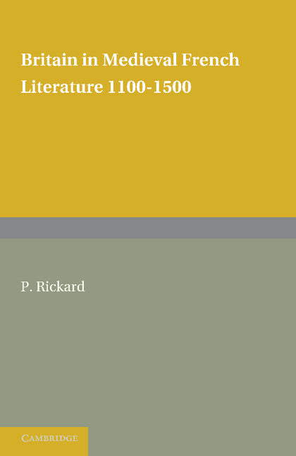 Britain in Medieval French Literature; 1100–1500 (Paperback / softback) 9781107670709