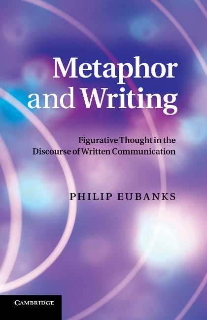 Metaphor and Writing; Figurative Thought in the Discourse of Written Communication (Paperback / softback) 9781107671232