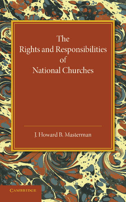 The Rights and Responsibilities of National Churches; The Hulsean Lectures for 1907–8 (Paperback / softback) 9781107671836