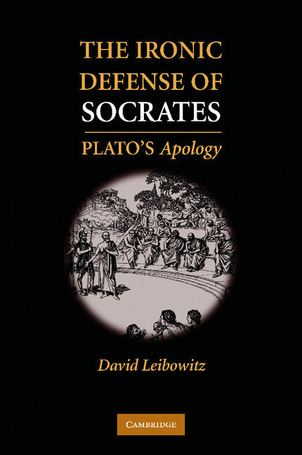 The Ironic Defense of Socrates; Plato's Apology (Paperback / softback) 9781107671997