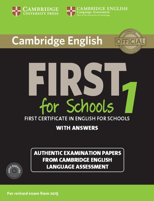 Cambridge English First 1 for Schools for Revised Exam from 2015 Student's Book Pack (Student's Book with Answers and Audio CDs (2)); Authentic Examination Papers from Cambridge English Language Assessment (Multiple-component retail product) 9781107672093