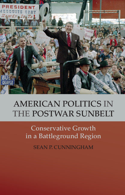 American Politics in the Postwar Sunbelt; Conservative Growth in a Battleground Region (Paperback / softback) 9781107672345