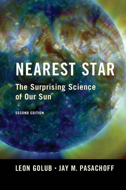 Nearest Star; The Surprising Science of our Sun (Paperback / softback) 9781107672642