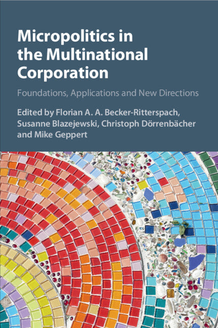 Micropolitics in the Multinational Corporation; Foundations, Applications and New Directions (Paperback / softback) 9781107672772
