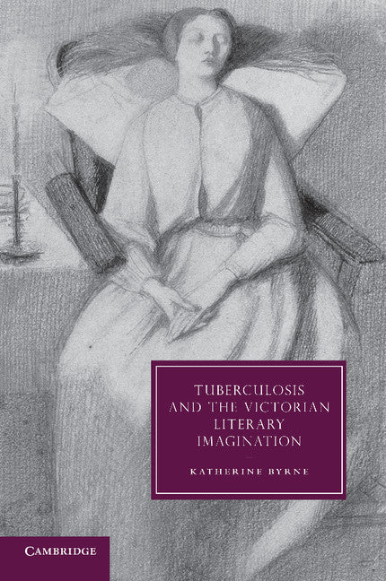 Tuberculosis and the Victorian Literary Imagination (Paperback / softback) 9781107672802