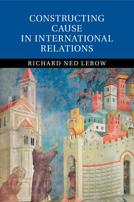 Constructing Cause in International Relations (Paperback / softback) 9781107672888