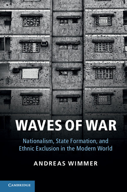 Waves of War; Nationalism, State Formation, and Ethnic Exclusion in the Modern World (Paperback / softback) 9781107673243