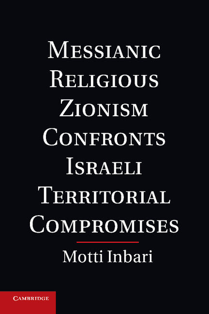 Messianic Religious Zionism Confronts Israeli Territorial Compromises (Paperback / softback) 9781107673359