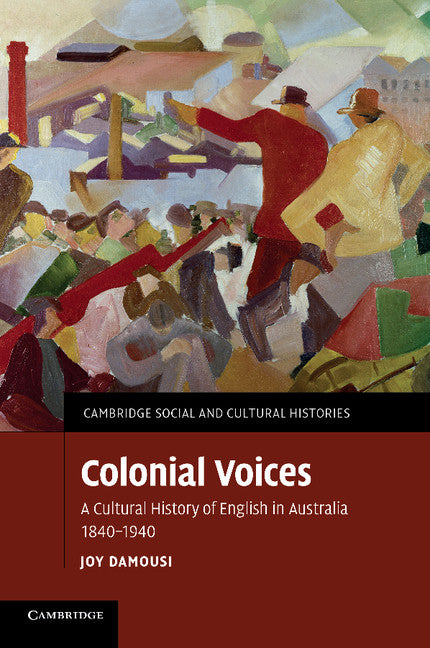 Colonial Voices; A Cultural History of English in Australia, 1840–1940 (Paperback / softback) 9781107673373