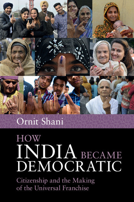 How India Became Democratic; Citizenship and the Making of the Universal Franchise (Paperback / softback) 9781107673540