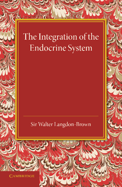 The Integration of the Endocrine System; Horsley Memorial Lecture (Paperback / softback) 9781107673588